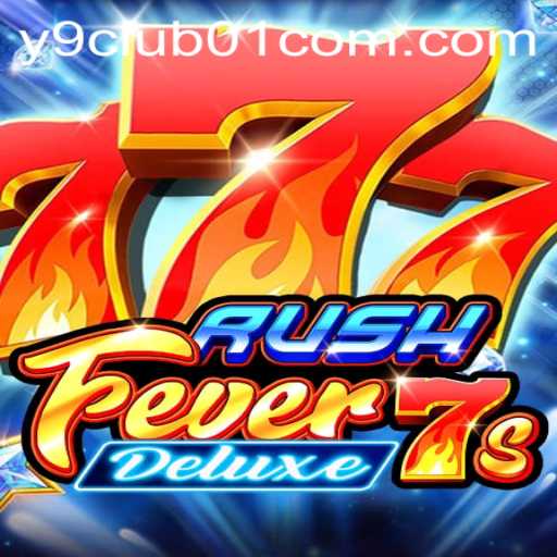 Discover the Thrill of RushFever7sDeluxe: An Exciting Gaming Adventure